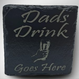 Handcrafted Slate Coaster - "Dad's Drink Goes Here"