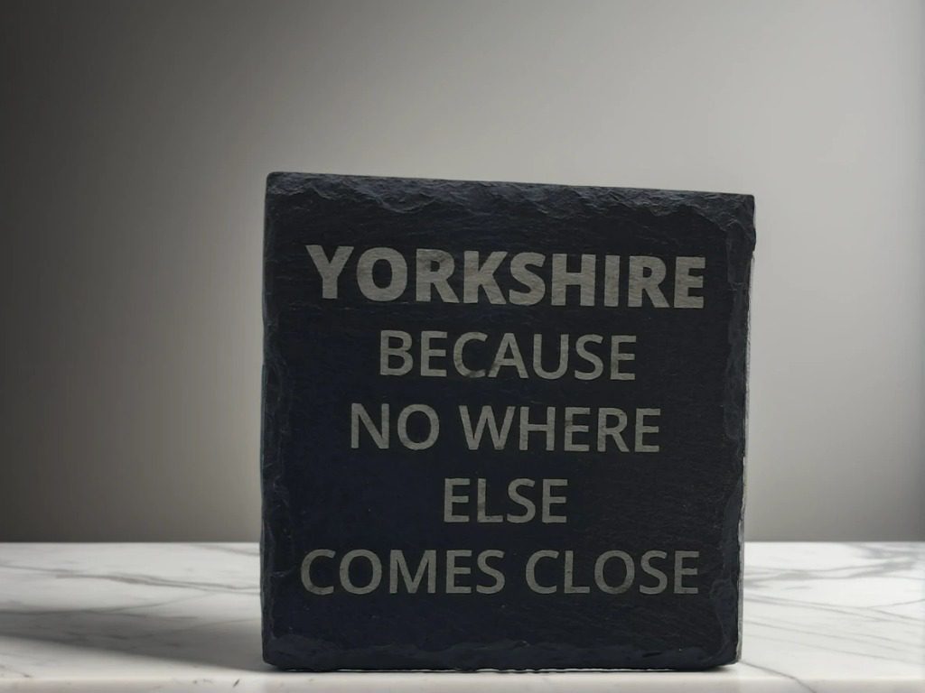 Handmade Yorkshire "No Where Else Comes Close" Slate Coaster - Handcrafted Regional Pride Gift