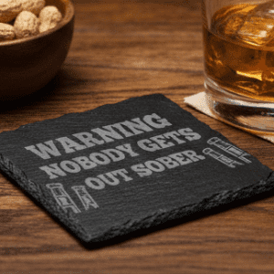 "Warning: Nobody Gets Out Sober" Engraved Slate Coaster, Handcrafted Slate Coaster for the Ultimate Night In