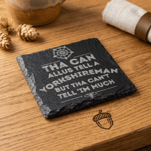 "Tha Can Allus Tell A Yorkshireman" Engraved Slate Coaster
